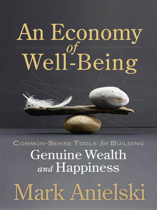 Title details for An Economy of Well-Being by Mark Anielski - Available